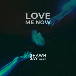 Love Me Now