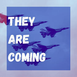 They Are Coming