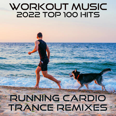 Workout Music 2022 100 Top Hits (Running Cardio Trance Remixes)