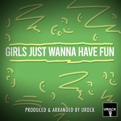 Girls Just Wanna Have Fun