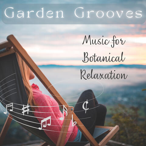 Garden Grooves - Music for Botanical Relaxation