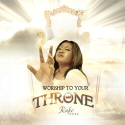 WORSHIP TO YOUR THRONE