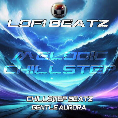 Chillstep Beatz : Gentle Aurora