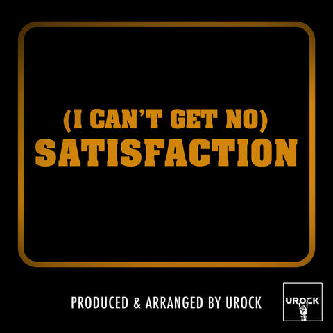 (I Can't Get No) Satisfaction