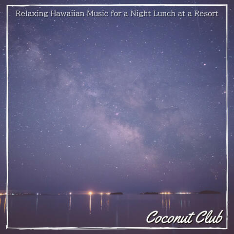 Relaxing Hawaiian Music for a Night Lunch at a Resort