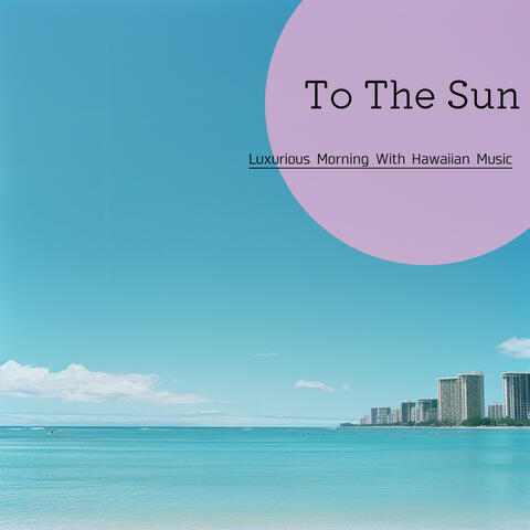 Luxurious Morning With Hawaiian Music