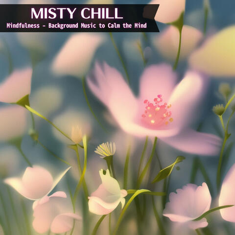 Mindfulness - Background Music to Calm the Mind