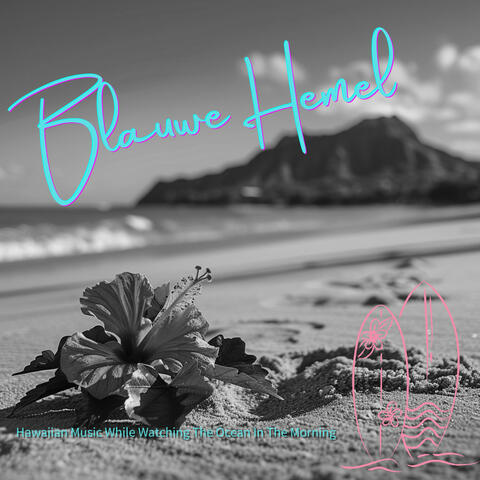 Hawaiian Music While Watching The Ocean In The Morning