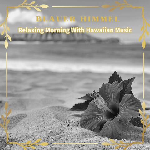 Relaxing Morning With Hawaiian Music
