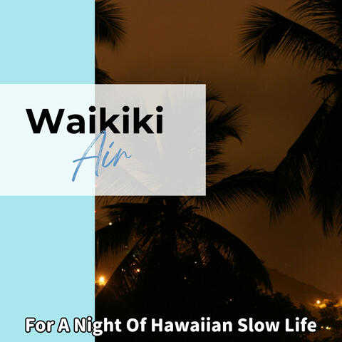For A Night Of Hawaiian Slow Life