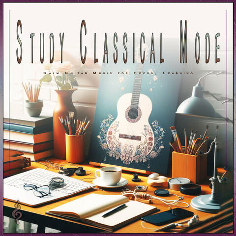 Study Classical Mode: Calm Guitar Music for Focus, Learning
