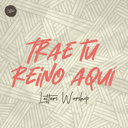 Trae Tu Reino Aquí