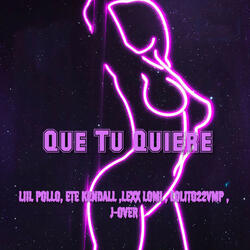 Que Tu Quiere