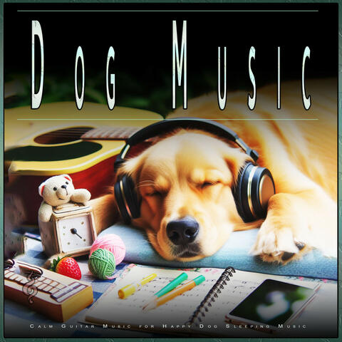 Dog Music: Calm Guitar Music for Happy Dog Sleeping Music