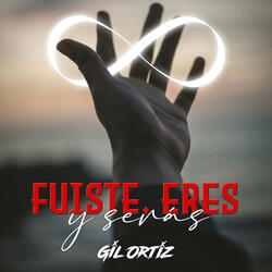 Fuiste, Eres y Serás