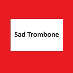 The sound is a sad trombone 3
