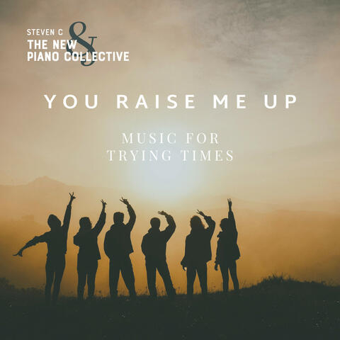 You Raise Me Up - Music For Trying Times