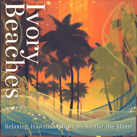 Relaxing Hawaiian Music to Soothe the Heart