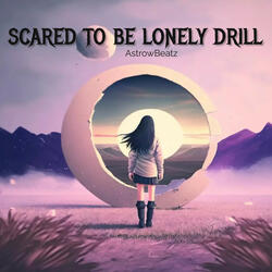 Scared To Be Lonely Drill
