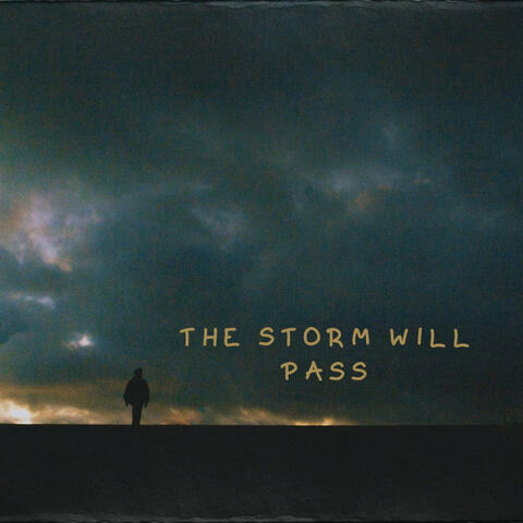 THE STORM WILL PASS