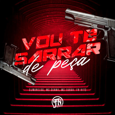 Vou te Sarrar de Peça