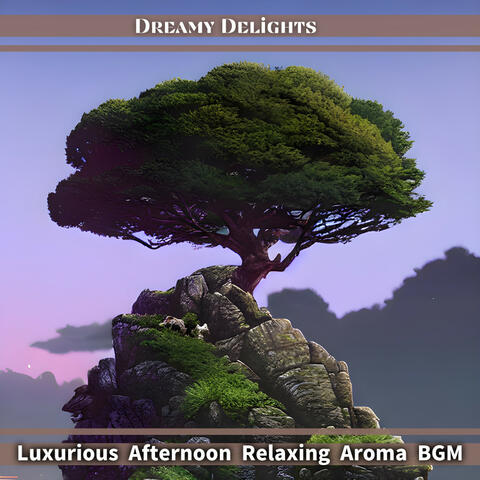 Luxurious Afternoon Relaxing Aroma BGM