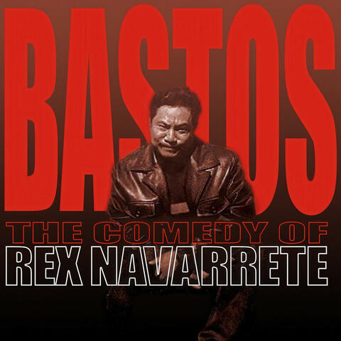 Bastos: The Comedy of Rex Navarrete