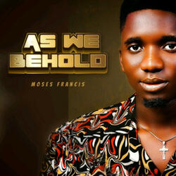 As we Behold