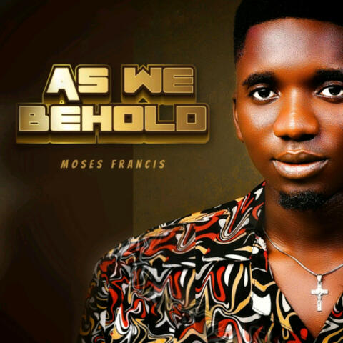 As we Behold