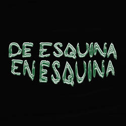 De Esquina en Esquina