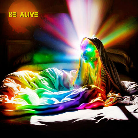 be ALIVE