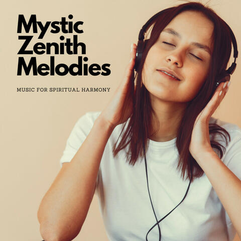 Mystic Zenith Melodies: Music For Spiritual Harmony