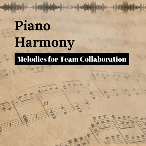 Piano Harmony: Melodies for Team Collaboration
