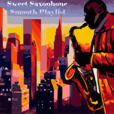 Sweet Saxophone Smooth Playlist