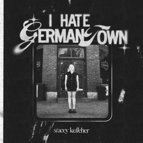I HATE GERMANTOWN