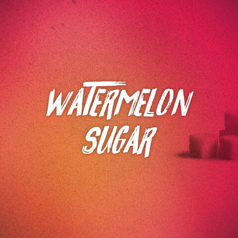 Watermelon Sugar