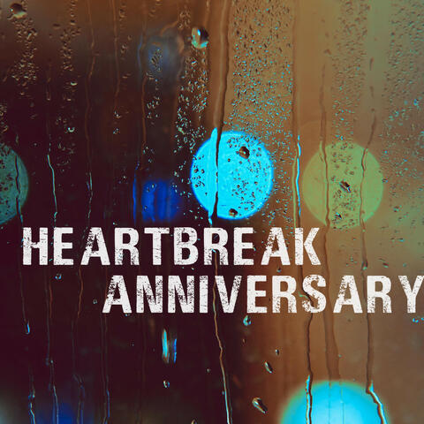 Heartbreak Anniversary