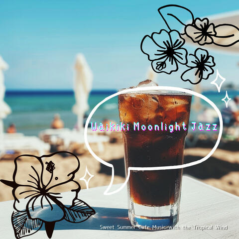 Sweet Summer Cafe Music with the Tropical Wind