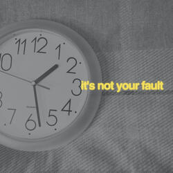 it's not your fault