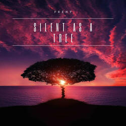 Silent As A Tree