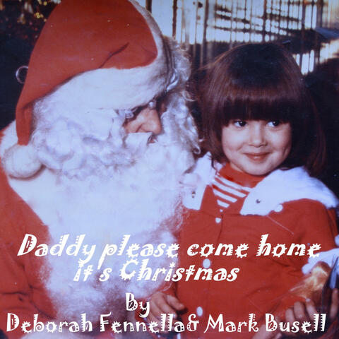 Daddy Please Come Home It's Christmas
