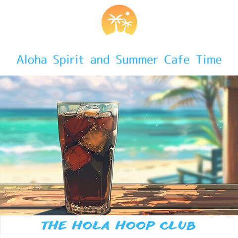 Aloha Spirit and Summer Cafe Time