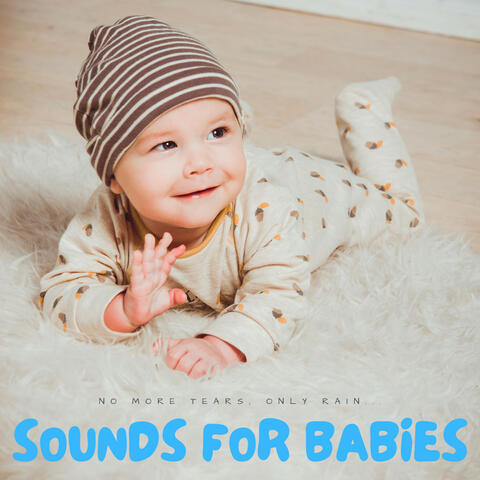 Sounds For Babies: No More Tears, Only Rain...