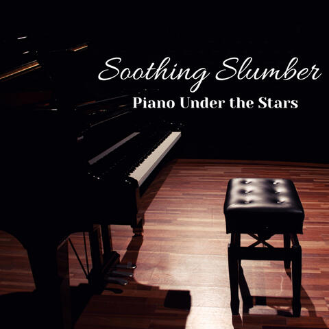 Soothing Slumber: Piano Under the Stars