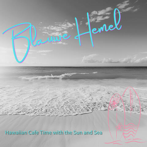 Hawaiian Cafe Time with the Sun and Sea