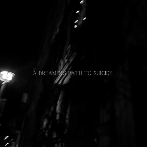 A Dreamer's Path To Suicide