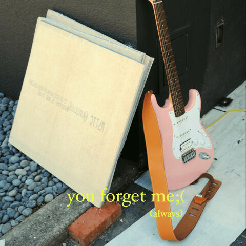 you forget me;( (always)