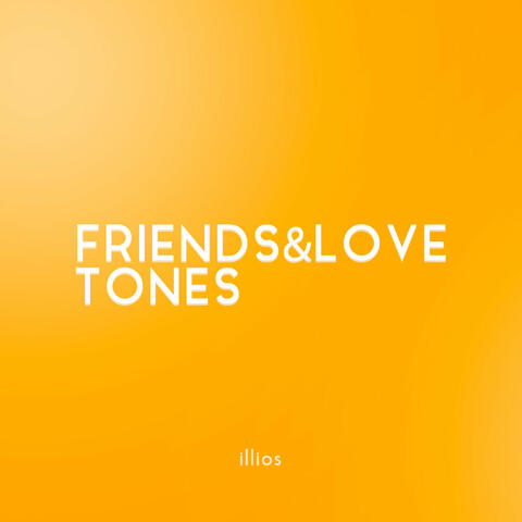 FRIENDS & LOVE TONES