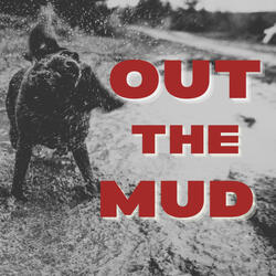 Out The Mud