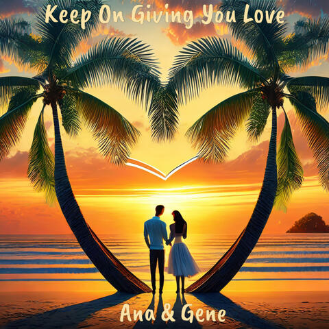 Keep On Giving You Love